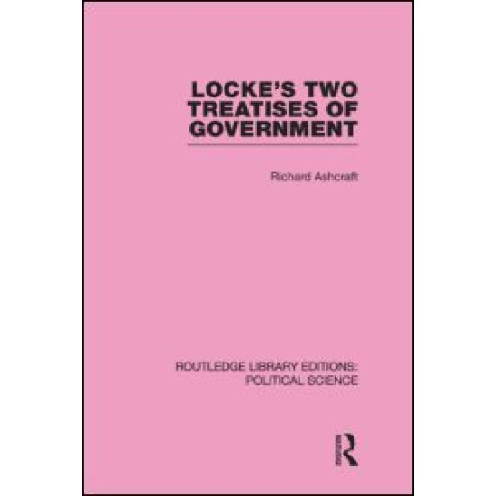 Locke's Two Treatises of Government (Routledge Library Editions: Political Science Volume 17)