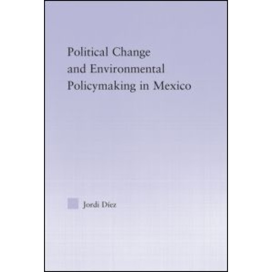 Political Change and Environmental Policymaking in Mexico