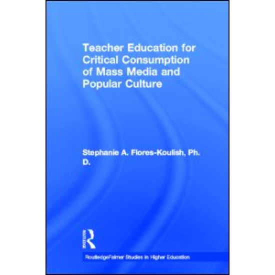 Teacher Education for Critical Consumption of Mass Media and Popular Culture