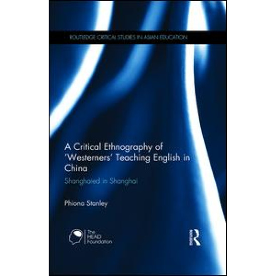 A Critical Ethnography of 'Westerners' Teaching English in China