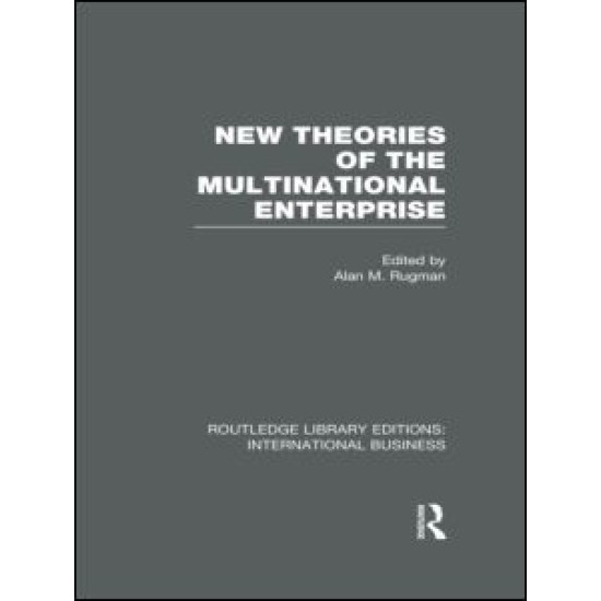 New Theories of the  Multinational Enterprise (RLE International Business)