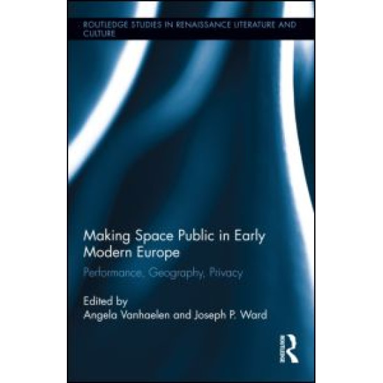 Making Space Public in Early Modern Europe