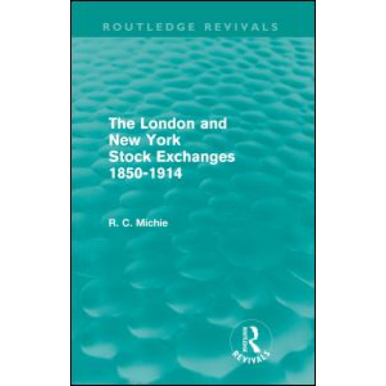 The London and New York Stock Exchanges 1850-1914 (Routledge Revivals)