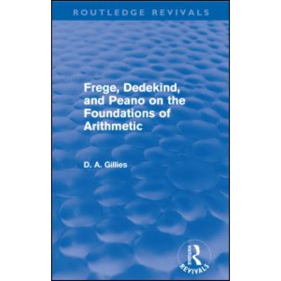 Frege, Dedekind, and Peano on the Foundations of Arithmetic (Routledge Revivals)