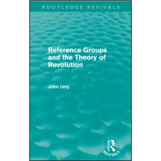 Reference Groups and the Theory of Revolution (Routledge Revivals)