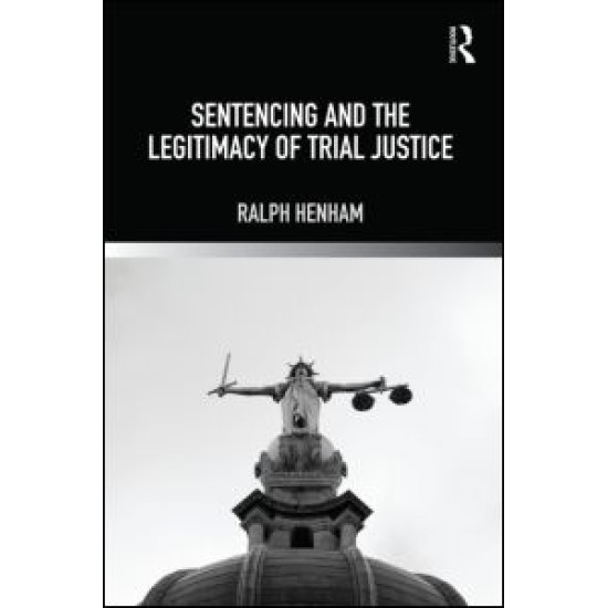 Sentencing and the Legitimacy of Trial Justice