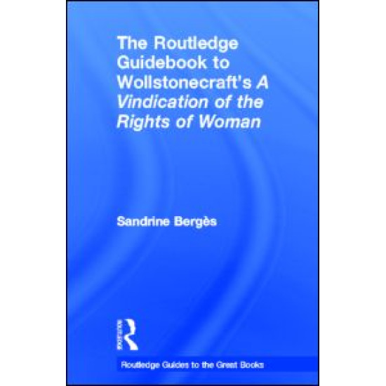 The Routledge Guidebook to Wollstonecraft's A Vindication of the Rights of Woman