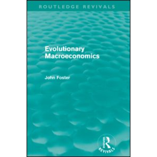 Evolutionary Macroeconomics (Routledge Revivals)