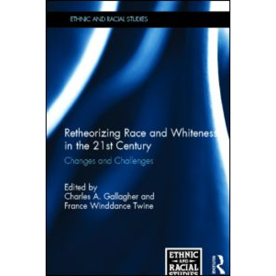 Retheorizing Race and Whiteness in the 21st Century