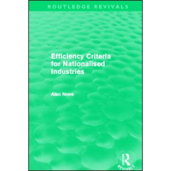 Efficiency Criteria for Nationalised Industries (Routledge Revivals)