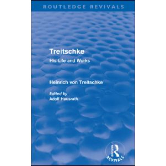 Treitschke: His Life and Works(Routledge Revivals)