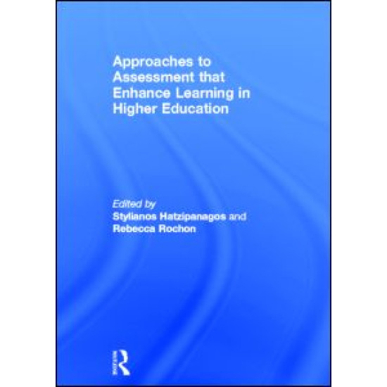 Approaches to Assessment that Enhance Learning in Higher Education
