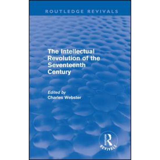 The Intellectual Revolution of the Seventeenth Century (Routledge Revivals)