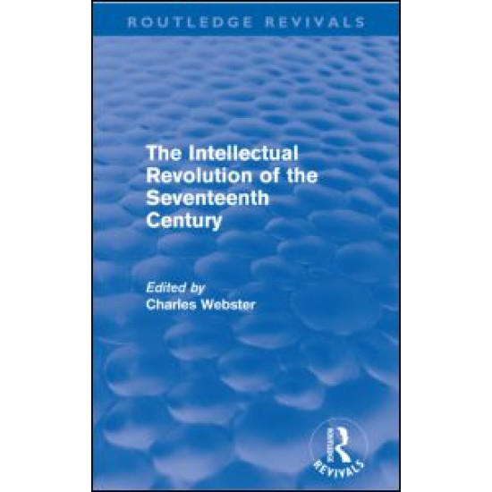 The Intellectual Revolution of the Seventeenth Century (Routledge Revivals)