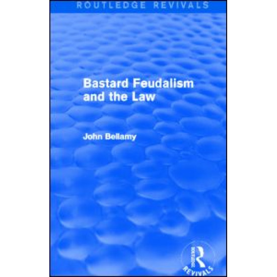 Bastard Feudalism and the Law (Routledge Revivals)