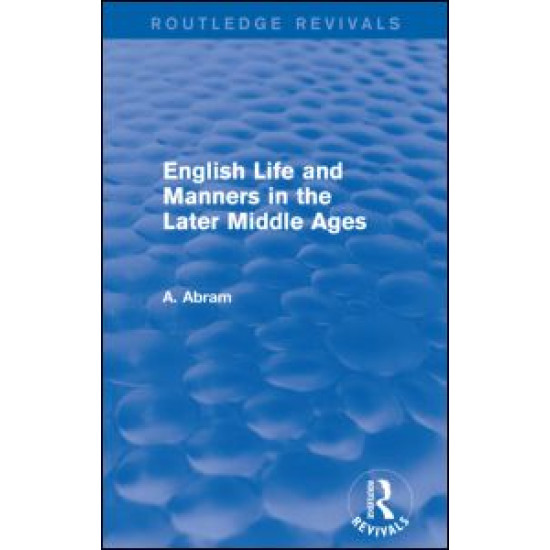English Life and Manners in the Later Middle Ages (Routledge Revivals)