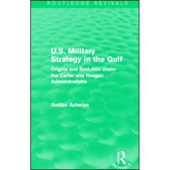 U.S. Military Strategy in the Gulf (Routledge Revivals)