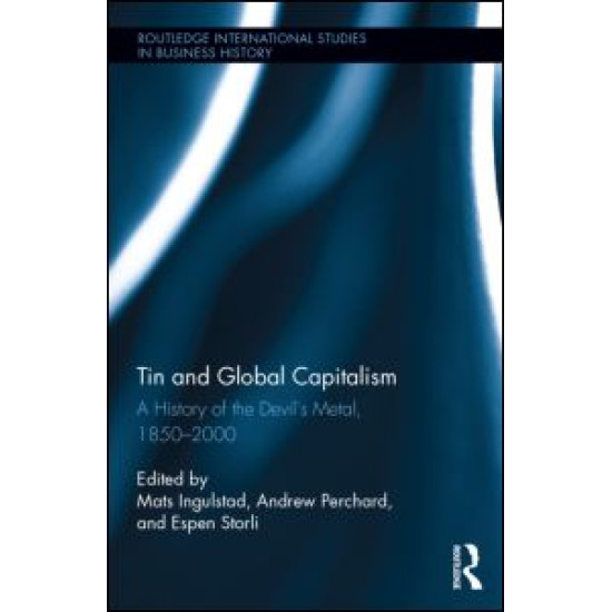 Tin and Global Capitalism, 1850-2000