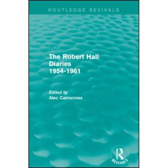 The Robert Hall Diaries 1954-1961 (Routledge Revivals)