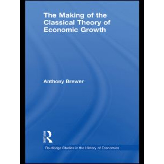 The Making of the Classical Theory of Economic Growth