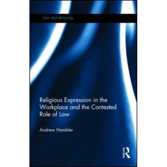 Religious Expression in the Workplace and the Contested Role of Law