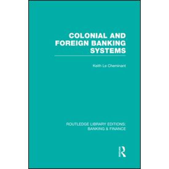 Colonial and Foreign Banking Systems (RLE Banking & Finance)