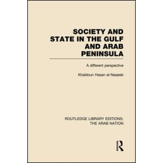 Society and State in the Gulf and Arab Peninsula (RLE: The Arab Nation)