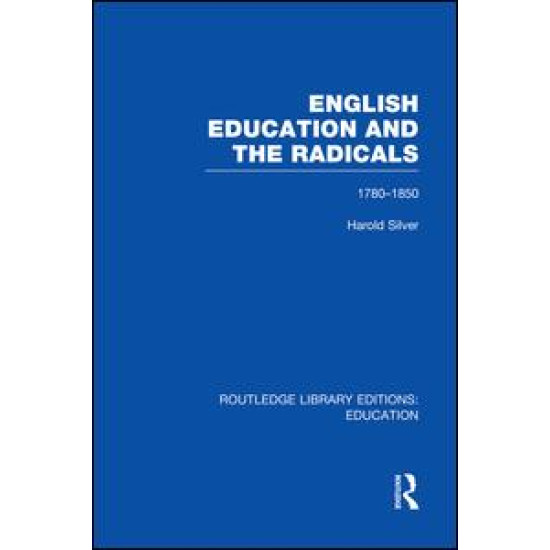 English Education and the Radicals (RLE Edu L)