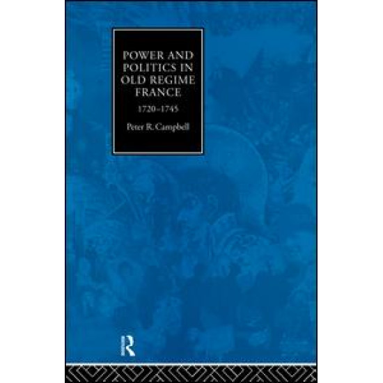 Power and Politics in Old Regime France, 1720-1745