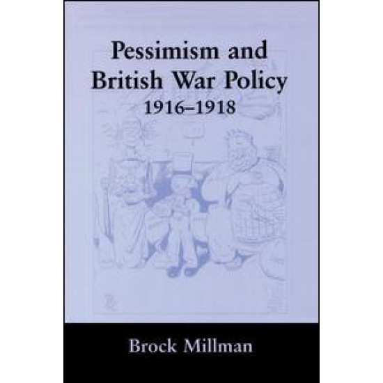 Pessimism and British War Policy, 1916-1918