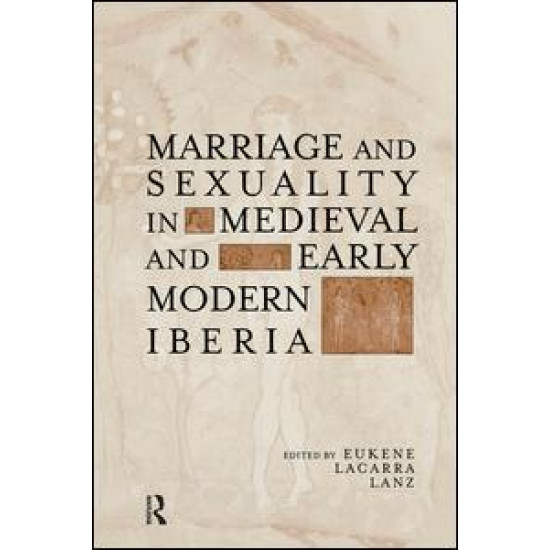 Marriage and Sexuality in Medieval and Early Modern Iberia