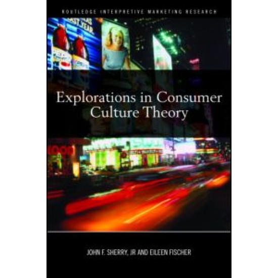 Explorations in Consumer Culture Theory