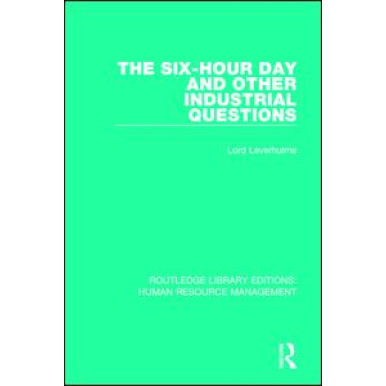 The Six-Hour Day and Other Industrial Questions