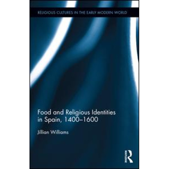 Food and Religious Identities in Spain, 1400-1600