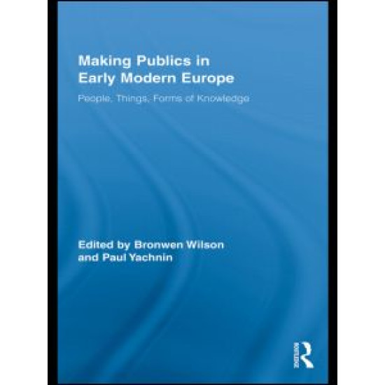 Making Publics in Early Modern Europe