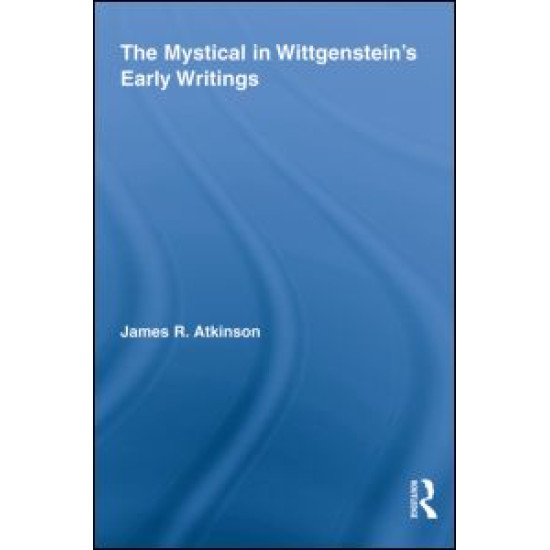 The Mystical in Wittgenstein's Early Writings