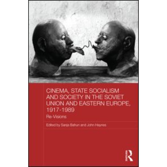 Cinema, State Socialism and Society in the Soviet Union and Eastern Europe, 1917-1989