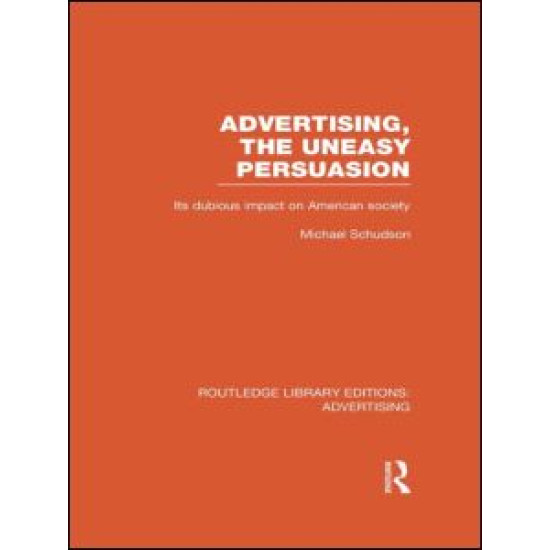 Advertising, The Uneasy Persuasion (RLE Advertising)