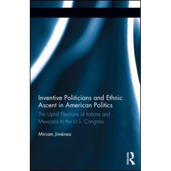 Inventive Politicians and Ethnic Ascent in American Politics