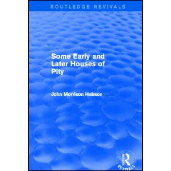 Some Early and Later Houses of Pity (Routledge Revivals)