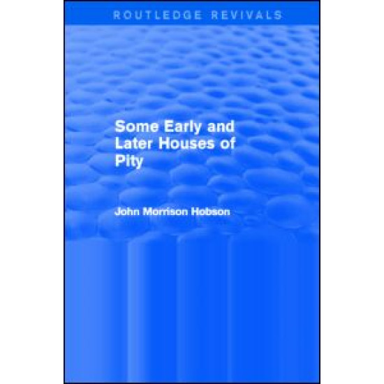 Some Early and Later Houses of Pity (Routledge Revivals)