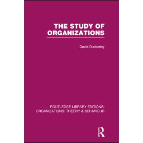 The Study of Organizations (RLE: Organizations)