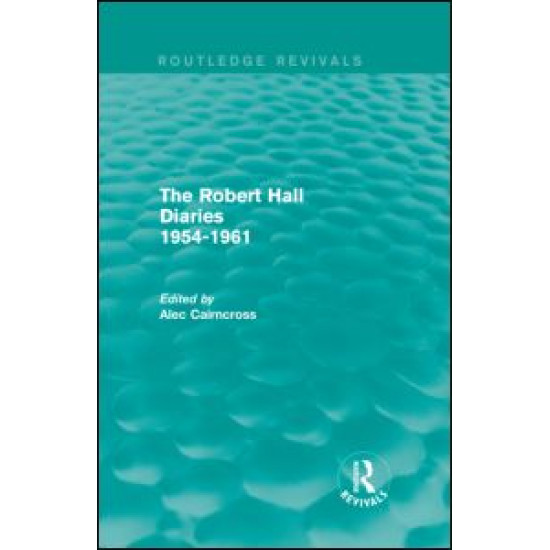 The Robert Hall Diaries 1954-1961 (Routledge Revivals)