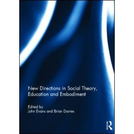 New Directions in Social Theory, Education and Embodiment