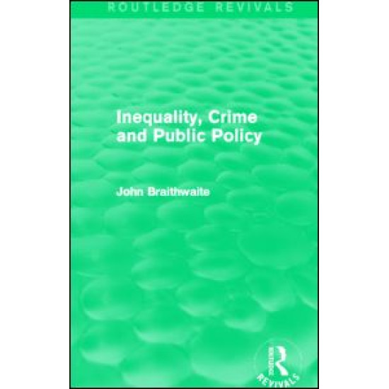 Inequality, Crime and Public Policy (Routledge Revivals)