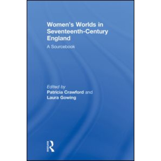 Women's Worlds in Seventeenth-Century England
