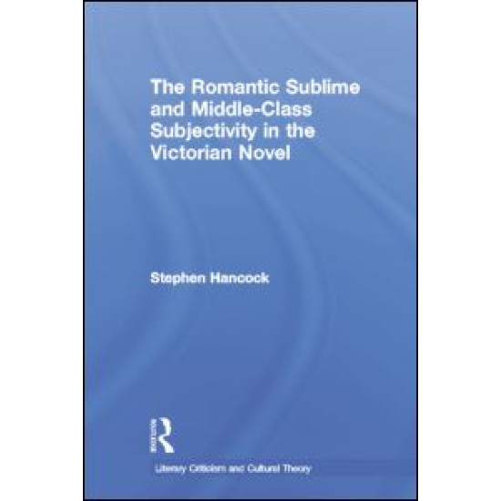 The Romantic Sublime and Middle-Class Subjectivity in the Victorian Novel