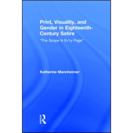 Print, Visuality, and Gender in Eighteenth-Century Satire