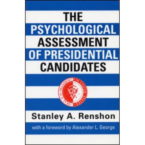 The Psychological Assessment of Presidential Candidates