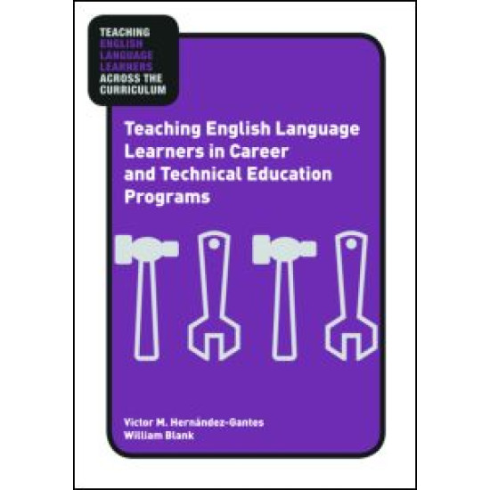 Teaching English Language Learners in Career and Technical Education Programs